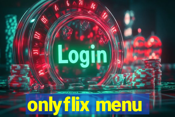 onlyflix menu